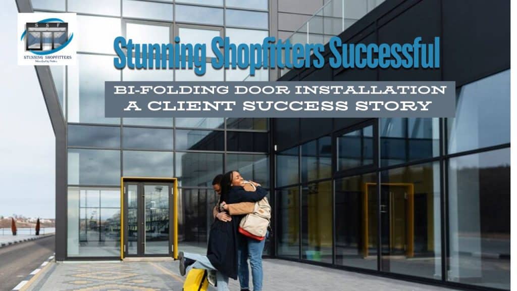 Stunning Shopfitters Successful Bi-Folding Door Installation: A Client Success Story