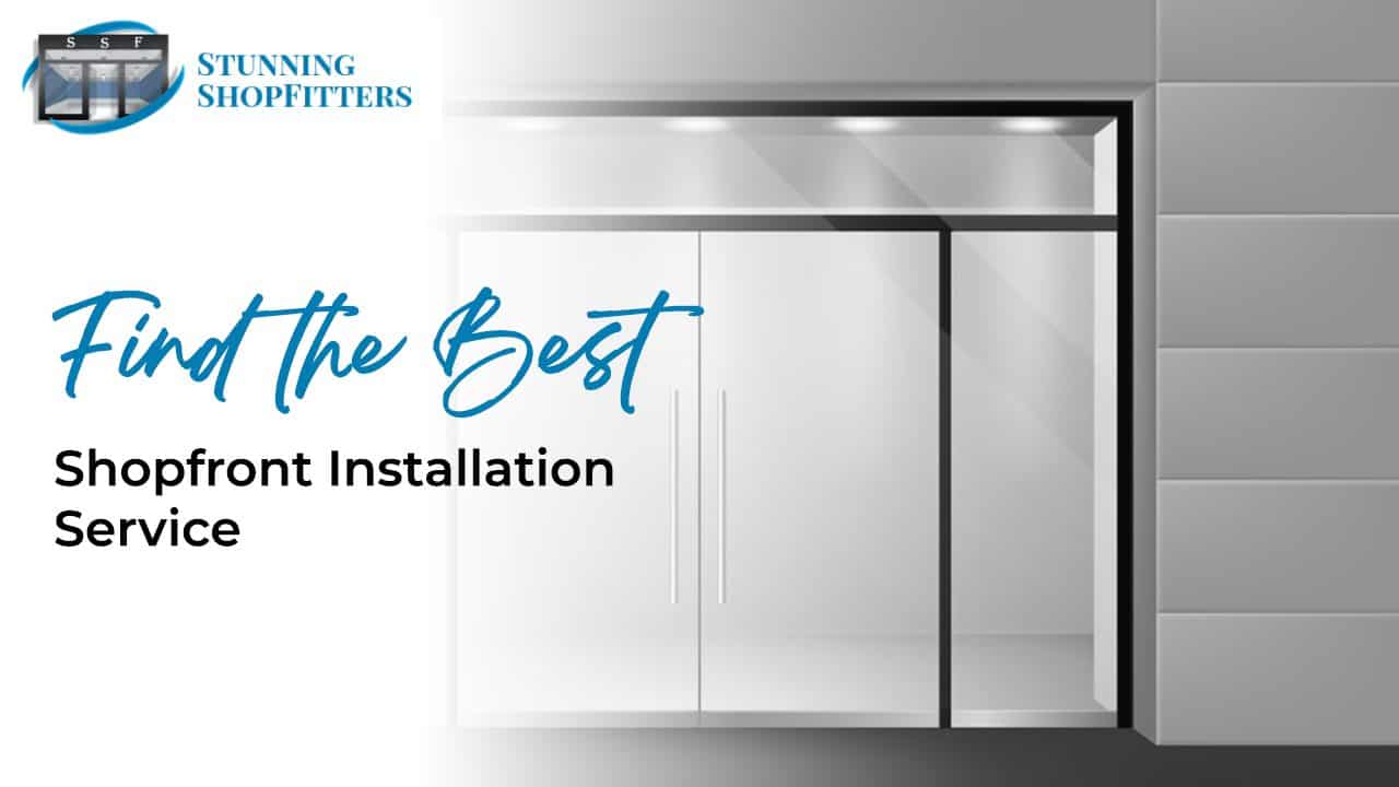 Find the Best Shopfront Installation Service