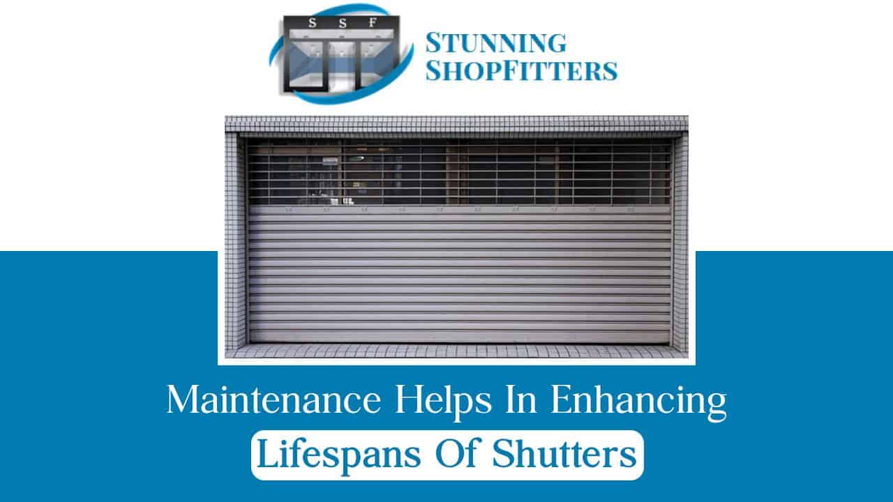 Maintenance Helps In Enhancing Lifespans Of Shutters