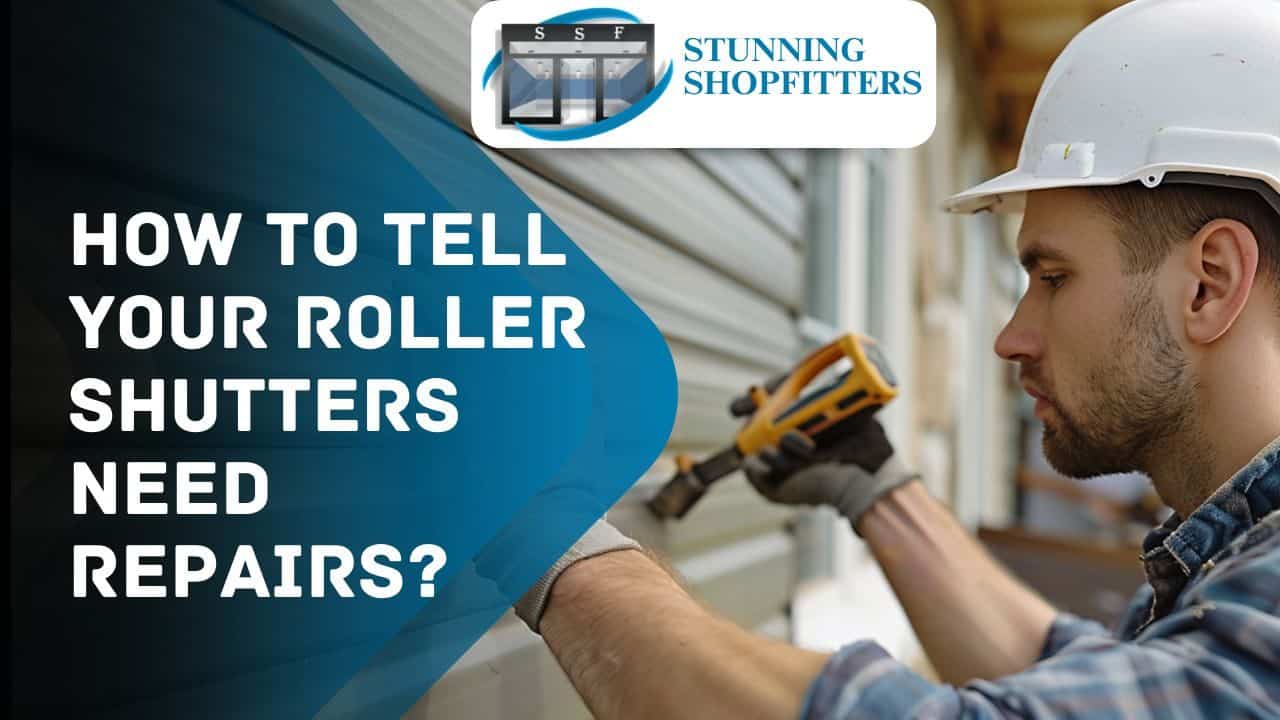 How to Tell Your Roller Shutters Need Repairs?