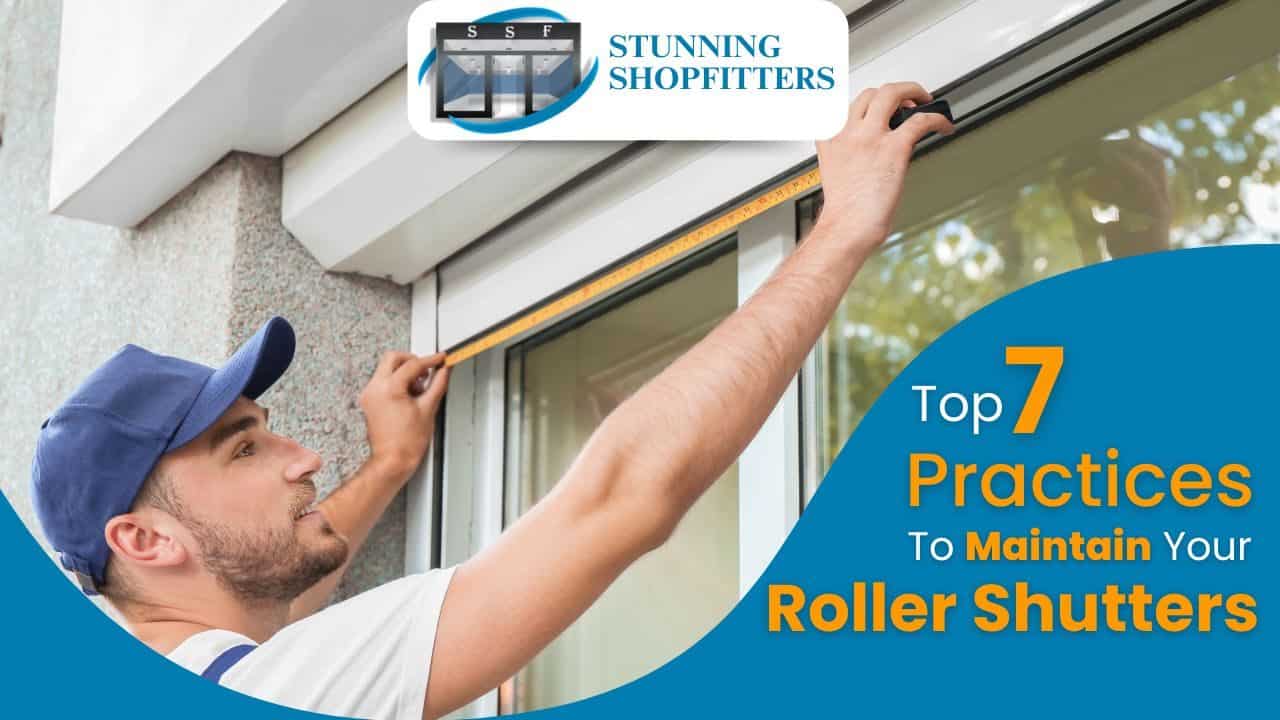 Top 7 Practices for Maintaining Your Roller Shutters
