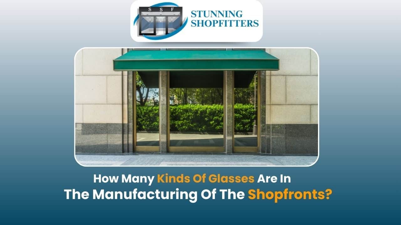 How Many Kinds of Glass Are Used in Shopfront Construction?