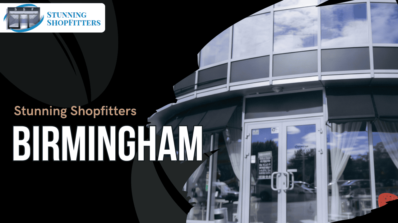 Stunning Shopfitters – Birmingham